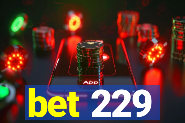 bet 229